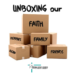 Unboxing Our Faith