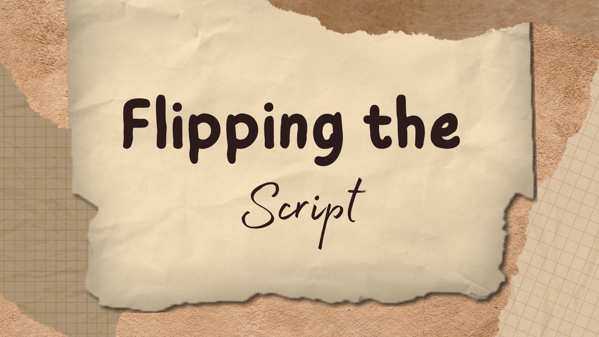 Flipping the Script